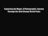 [PDF Download] Capturing the Magic: A Photographic Journey Through the Walt Disney World Parks
