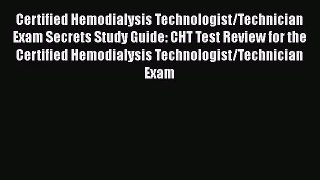 [PDF Download] Certified Hemodialysis Technologist/Technician Exam Secrets Study Guide: CHT
