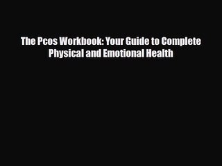 [PDF Download] The Pcos Workbook: Your Guide to Complete Physical and Emotional Health [Read]