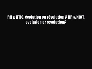[PDF Télécharger] RH & NTIC évolution ou révolution ? HR & NICT evolution or revolution? [PDF]
