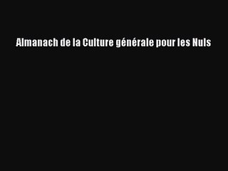 [PDF Télécharger] Almanach de la Culture générale pour les Nuls [Télécharger] Complet Ebook