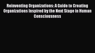 [PDF Télécharger] Reinventing Organizations: A Guide to Creating Organizations Inspired by