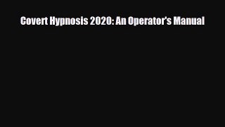 [PDF Download] Covert Hypnosis 2020: An Operator's Manual [Read] Online