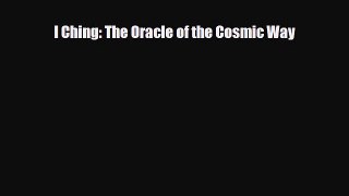 [PDF Download] I Ching: The Oracle of the Cosmic Way [PDF] Online