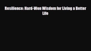 [PDF Download] Resilience: Hard-Won Wisdom for Living a Better Life [Download] Online