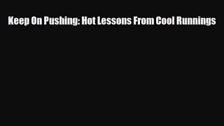 [PDF Download] Keep On Pushing: Hot Lessons From Cool Runnings [Download] Full Ebook
