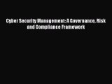 [PDF Download] Cyber Security Management: A Governance Risk and Compliance Framework [PDF]