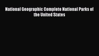 [PDF Download] National Geographic Complete National Parks of the United States [PDF] Full