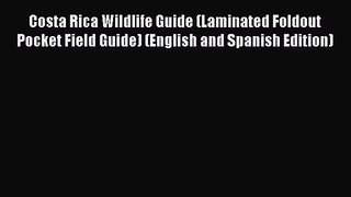 [PDF Download] Costa Rica Wildlife Guide (Laminated Foldout Pocket Field Guide) (English and