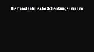 [PDF Download] Die Constantinische Schenkungsurkunde [Read] Full Ebook
