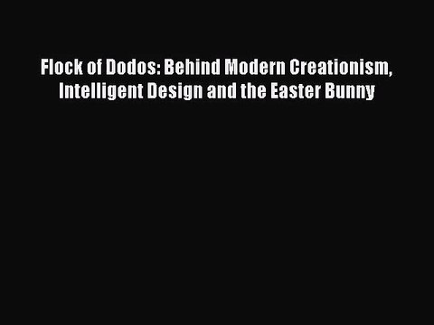 [PDF Download] Flock of Dodos: Behind Modern Creationism Intelligent Design and the Easter