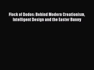 [PDF Download] Flock of Dodos: Behind Modern Creationism Intelligent Design and the Easter