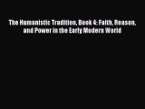 [PDF Download] The Humanistic Tradition Book 4: Faith Reason and Power in the Early Modern