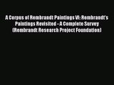 [PDF Download] A Corpus of Rembrandt Paintings VI: Rembrandt's Paintings Revisited - A Complete