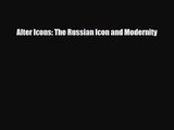 [PDF Download] Alter Icons: The Russian Icon and Modernity [PDF] Full Ebook