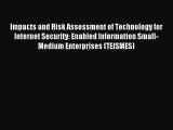 [PDF Download] Impacts and Risk Assessment of Technology for Internet Security: Enabled Information