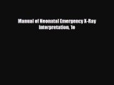 PDF Download Manual of Neonatal Emergency X-Ray Interpretation 1e Read Full Ebook