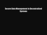 [PDF Download] Secure Data Management in Decentralized Systems [PDF] Full Ebook