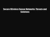 [PDF Download] Secure Wireless Sensor Networks: Threats and Solutions [Download] Full Ebook