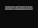 [PDF Download] Architectures and Protocols for Secure Information Technology Infrastructures