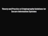 [PDF Download] Theory and Practice of Cryptography Solutions for Secure Information Systems