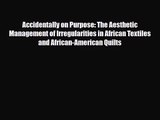 [PDF Download] Accidentally on Purpose: The Aesthetic Management of Irregularities in African