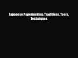[PDF Download] Japanese Papermaking: Traditions Tools Techniques [Read] Full Ebook
