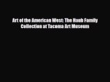 [PDF Download] Art of the American West: The Haub Family Collection at Tacoma Art Museum [PDF]