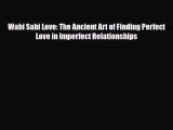 [PDF Download] Wabi Sabi Love: The Ancient Art of Finding Perfect Love in Imperfect Relationships