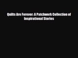 [PDF Download] Quilts Are Forever: A Patchwork Collection of Inspirational Stories [Download]