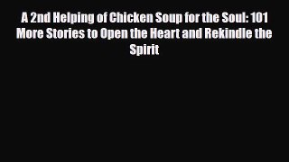 [PDF Download] A 2nd Helping of Chicken Soup for the Soul: 101 More Stories to Open the Heart