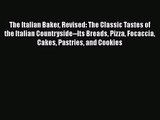 Download The Italian Baker Revised: The Classic Tastes of the Italian Countryside--Its Breads
