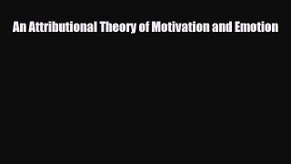 [PDF Download] An Attributional Theory of Motivation and Emotion [Download] Online