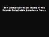 [PDF Download] Error Correcting Coding and Security for Data Networks: Analysis of the Superchannel