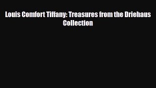 [PDF Download] Louis Comfort Tiffany: Treasures from the Driehaus Collection [Download] Online