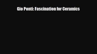 [PDF Download] Gio Ponti: Fascination for Ceramics [PDF] Full Ebook
