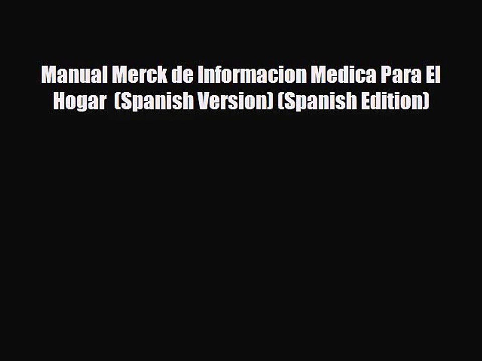 [PDF Download] Manual Merck de Informacion Medica Para El Hogar  (Spanish Version) (Spanish