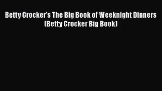 Read Betty Crocker's The Big Book of Weeknight Dinners (Betty Crocker Big Book) Ebook Free