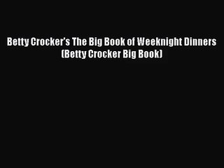 Read Betty Crocker's The Big Book of Weeknight Dinners (Betty Crocker Big Book) Ebook Free