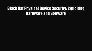 [PDF Download] Black Hat Physical Device Security: Exploiting Hardware and Software [PDF] Full