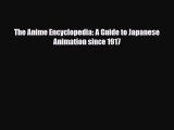 [PDF Download] The Anime Encyclopedia: A Guide to Japanese Animation since 1917 [Download]