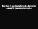 [PDF Download] Secrets of Oscar-winning Animation: Behind the scenes of 13 classic short animations