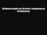 [PDF Download] 3D Motion Graphics for 2D Artists: Conquering the 3rd Dimension [Read] Online