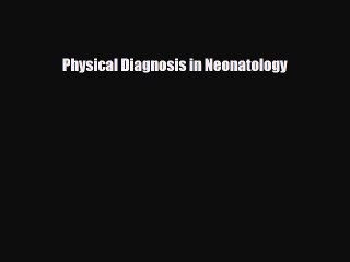 PDF Download Physical Diagnosis in Neonatology PDF Full Ebook