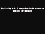 PDF Download Pre-Feeding Skills: A Comprehensive Resources for Feeding Development PDF Online