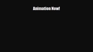 [PDF Download] Animation Now! [Read] Online