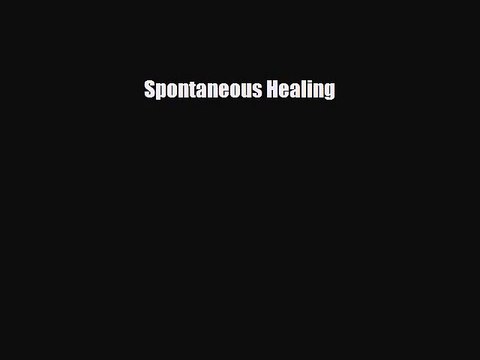 [PDF Download] Spontaneous Healing [Download] Full Ebook