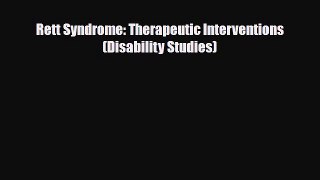 PDF Download Rett Syndrome: Therapeutic Interventions (Disability Studies) Download Online