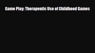 PDF Download Game Play: Therapeutic Use of Childhood Games Read Online