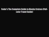 [PDF Download] Fodor's The Complete Guide to Alaska Cruises (Full-color Travel Guide) [Download]